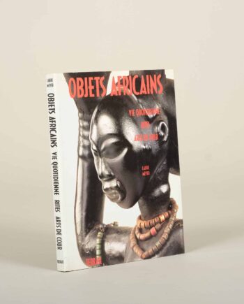 OBJETS AFRICAINS Vie quotidienne Rites Arts de cour - Meyer, Laure